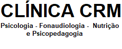 CLINICA CRM - PSICOLOGIA - FONOAUDIOLOGIA - NUTRIÇÃO E PSICOPEDAGOGIA<