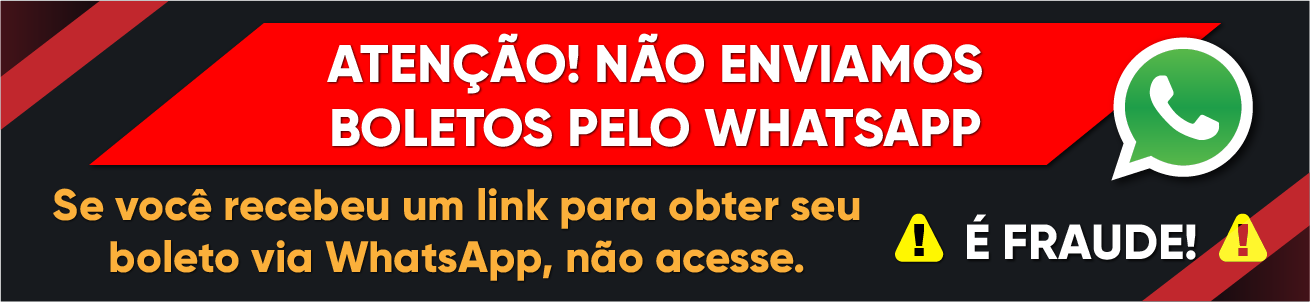 ATENÇÃO! NÃO ENVIAMOS BOLETOS PELO WHATSAPP. Se você recebeu um link para obter seu boleto via WhatsApp, não acesse. É FRAUDE!